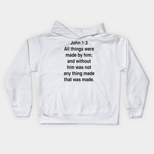 John 1:3  King James Version (KJV) Bible Verse Typography Kids Hoodie